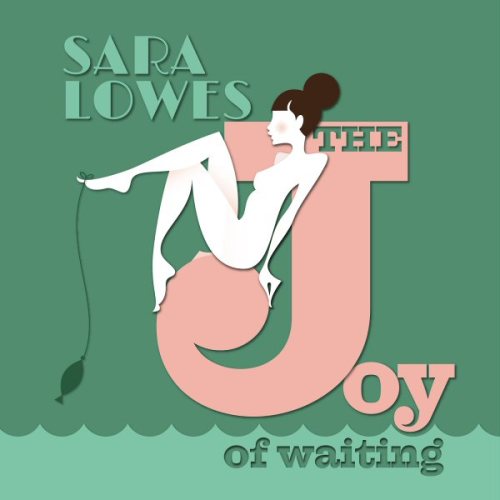 Sara Lowes Joy of Waiting